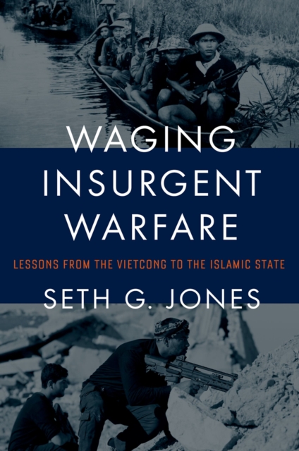 Waging Insurgent Warfare : Lessons from the Vietcong to the Islamic State, PDF eBook