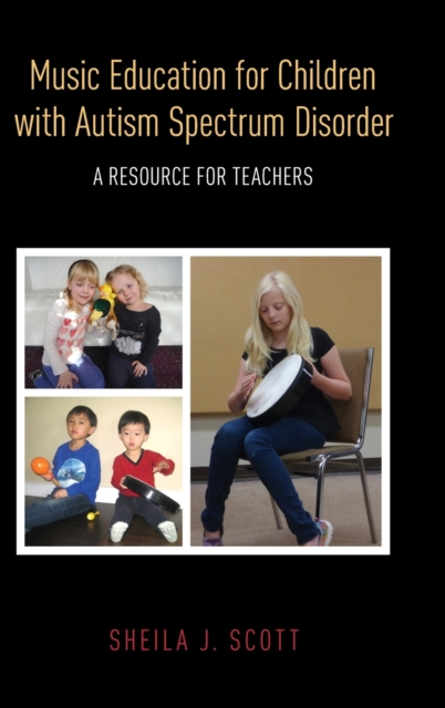 Music Education for Children with Autism Spectrum Disorder : A Resource for Teachers, Hardback Book