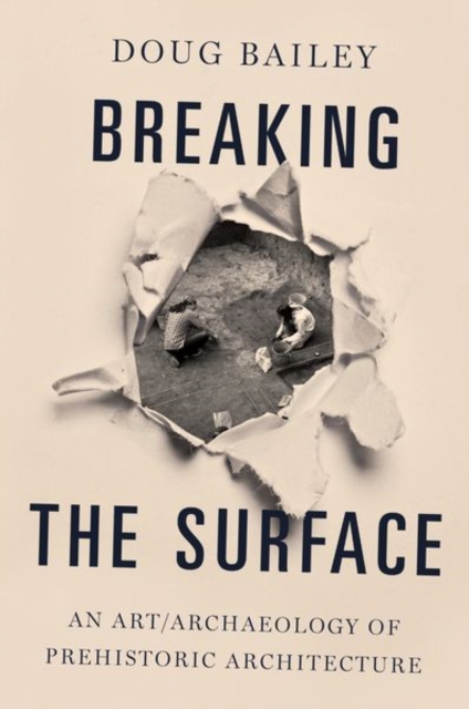 Breaking the Surface : An Art/Archaeology of Prehistoric Architecture, Paperback / softback Book