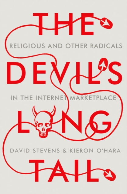 The Devil's Long Tail : Religious and Other Radicals in the Internet Marketplace, PDF eBook
