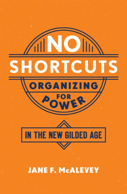 No Shortcuts : Organizing for Power in the New Gilded Age, PDF eBook