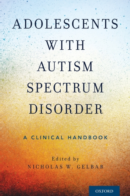 Adolescents with Autism Spectrum Disorder : A Clinical Handbook, Paperback / softback Book