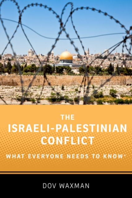 The Israeli-Palestinian Conflict : What Everyone Needs to Know®, Paperback / softback Book
