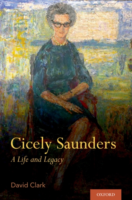 Cicely Saunders : A Life and Legacy, PDF eBook