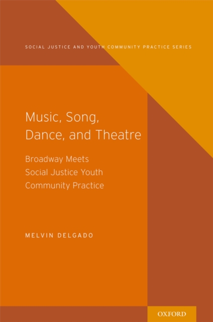 Music, Song, Dance, and Theater : Broadway meets Social Justice Youth Community Practice, PDF eBook