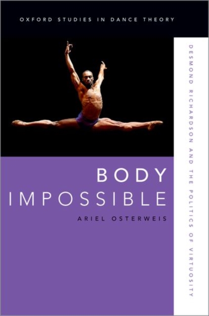 Body Impossible : Desmond Richardson and the Politics of Virtuosity, Paperback / softback Book