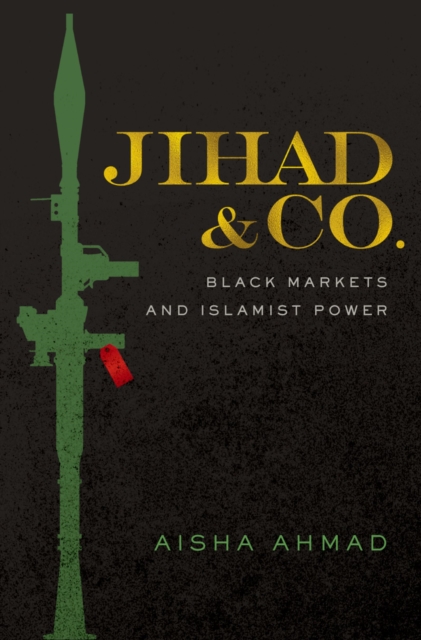 Jihad & Co. : Black Markets and Islamist Power, PDF eBook