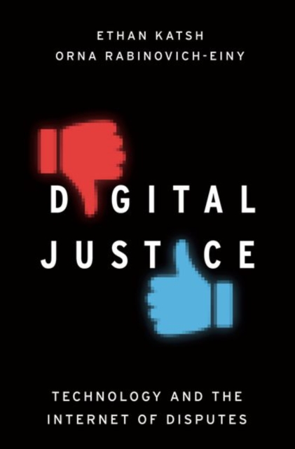 Digital Justice : Technology and the Internet of Disputes, Paperback / softback Book