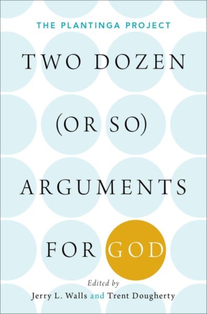 Two Dozen (or so) Arguments for God : The Plantinga Project, Paperback / softback Book