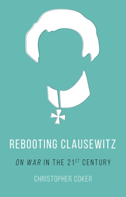 Rebooting Clausewitz : 'On War' in the Twenty-First Century, EPUB eBook