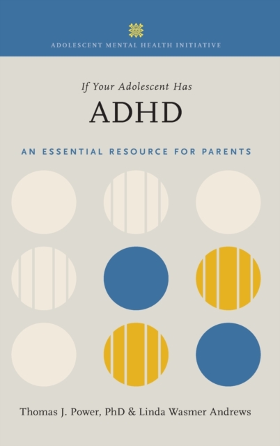 If Your Adolescent Has ADHD : An Essential Resource for Parents In Collaboration with The Annenberg Public Policy Center, Hardback Book