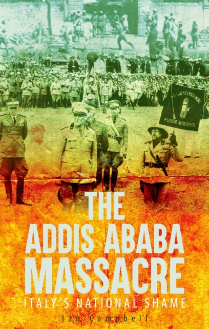 The Addis Ababa Massacre : Italy's National Shame, EPUB eBook