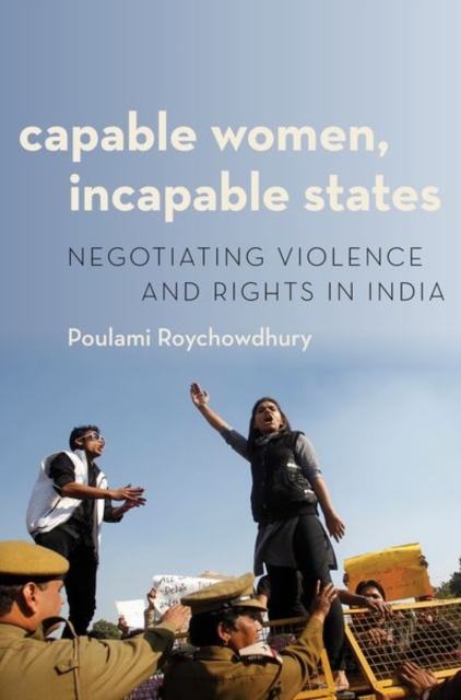 Capable Women, Incapable States : Negotiating Violence and Rights in India, Paperback / softback Book