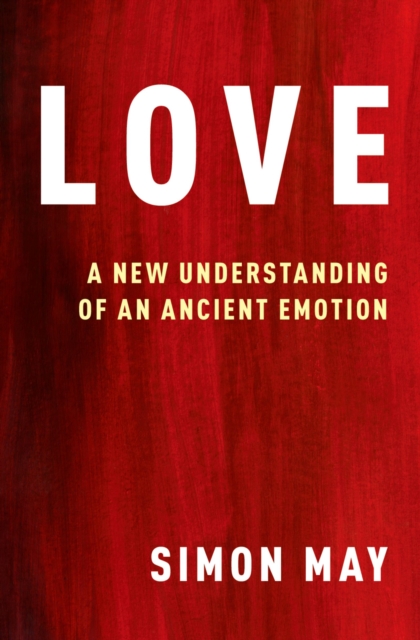 Love : A New Understanding of an Ancient Emotion, PDF eBook