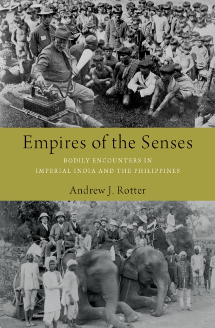 Empires of the Senses : Bodily Encounters in Imperial India and the Philippines, PDF eBook
