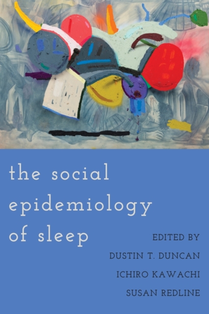 The Social Epidemiology of Sleep, Paperback / softback Book