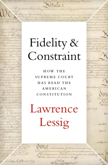 Fidelity & Constraint : How the Supreme Court Has Read the American Constitution, EPUB eBook