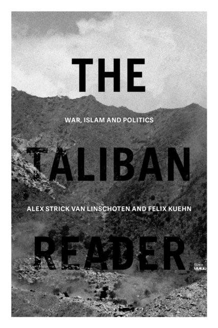 The Taliban Reader : War, Islam and Politics in their Own Words, EPUB eBook