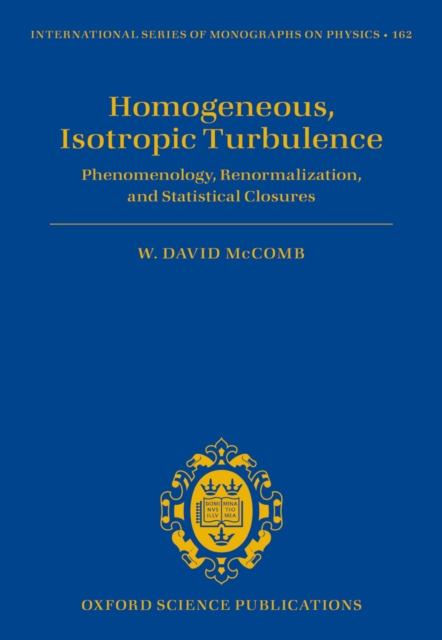 Homogeneous, Isotropic Turbulence : Phenomenology, Renormalization and Statistical Closures, PDF eBook