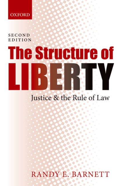 The Structure of Liberty : Justice and the Rule of Law, PDF eBook
