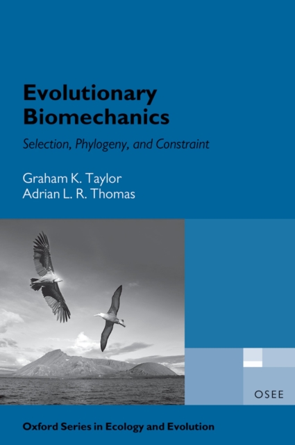 Evolutionary Biomechanics : Selection, Phylogeny, and Constraint, PDF eBook