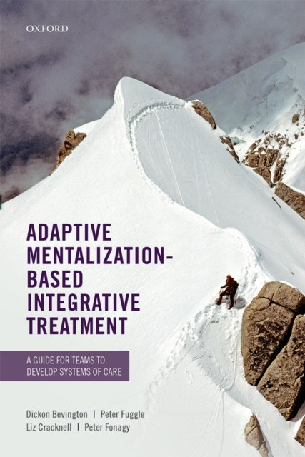 Adaptive Mentalization-Based Integrative Treatment : A Guide for Teams to Develop Systems of Care, EPUB eBook