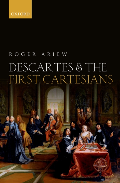 Descartes and the First Cartesians, PDF eBook