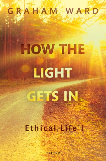 How the Light Gets In : Ethical Life I, PDF eBook