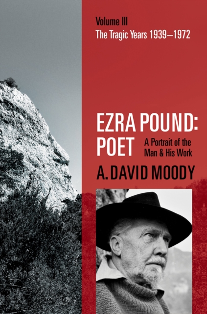 Ezra Pound: Poet : Volume III: The Tragic Years 1939-1972, EPUB eBook