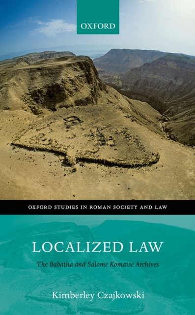 Localized Law : The Babatha and Salome Komaise Archives, PDF eBook