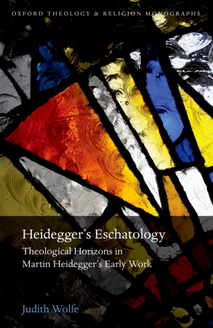 Heidegger's Eschatology : Theological Horizons in Martin Heidegger's Early Work, PDF eBook