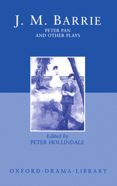 Peter Pan and Other Plays : The Admirable Crichton; Peter Pan; When Wendy Grew Up; What Every Woman Knows; Mary Rose, EPUB eBook