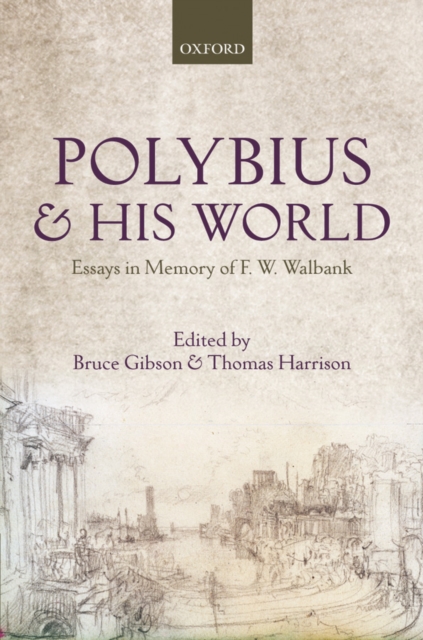 Polybius and his World : Essays in Memory of F.W. Walbank, PDF eBook