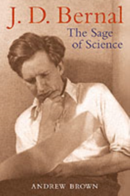J. D. Bernal : The Sage of Science, PDF eBook
