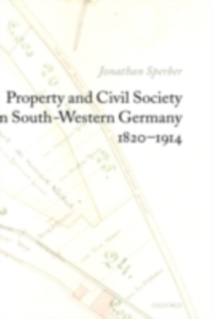 Property and Civil Society in South-Western Germany 1820-1914, PDF eBook