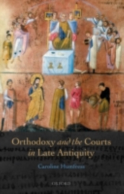 Orthodoxy and the Courts in Late Antiquity, PDF eBook