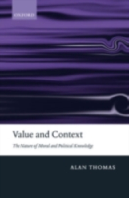 Value and Context : The Nature of Moral and Political Knowledge, PDF eBook