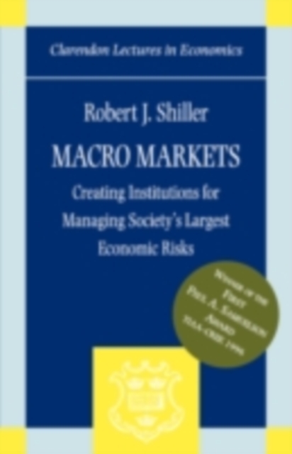Macro Markets : Creating Institutions for Managing Society's Largest Economic Risks, PDF eBook