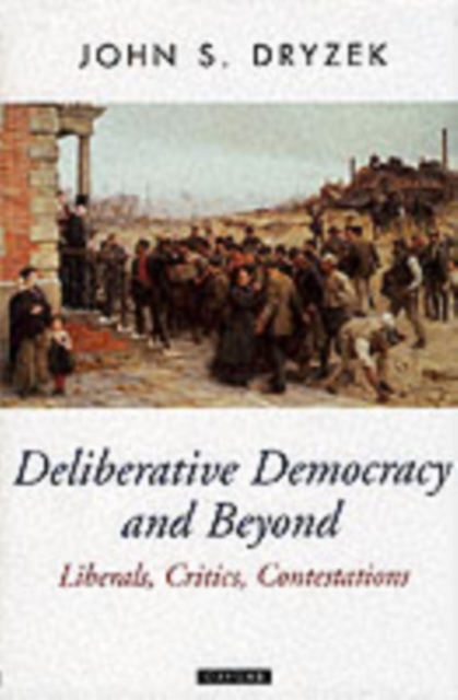 Deliberative Democracy and Beyond : Liberals, Critics, Contestations, PDF eBook