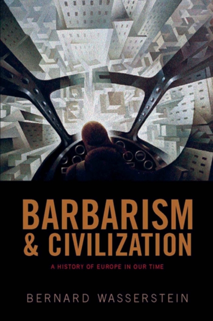 Barbarism and Civilization : A History of Europe in our Time, PDF eBook