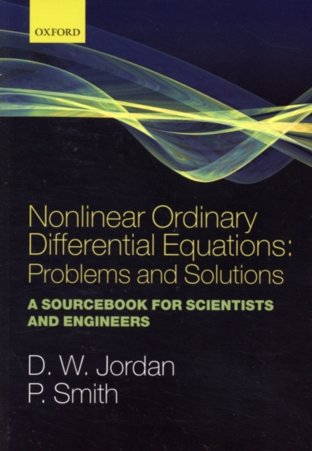 Nonlinear Ordinary Differential Equations: Problems and Solutions : A Sourcebook for Scientists and Engineers, PDF eBook