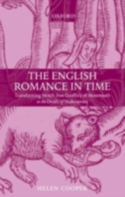 The English Romance in Time : Transforming Motifs from Geoffrey of Monmouth to the Death of Shakespeare, PDF eBook
