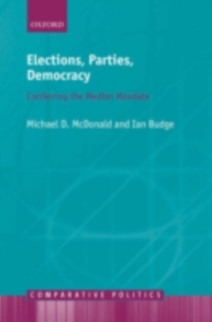 Elections, Parties, Democracy : Conferring the Median Mandate, PDF eBook