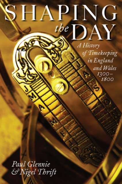 Shaping the Day : A History of Timekeeping in England and Wales 1300-1800, PDF eBook