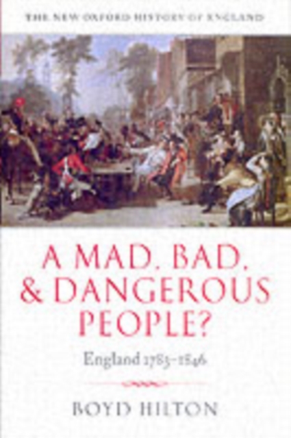 A Mad, Bad, and Dangerous People? : England 1783-1846, PDF eBook