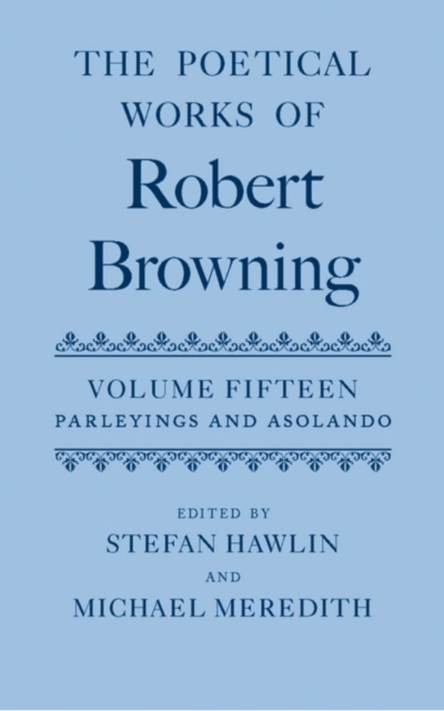 The Poetical Works of Robert Browning : Volume XV: Parleyings and Asolando, PDF eBook