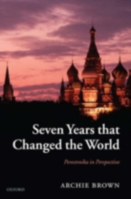 Seven Years that Changed the World : Perestroika in Perspective, PDF eBook