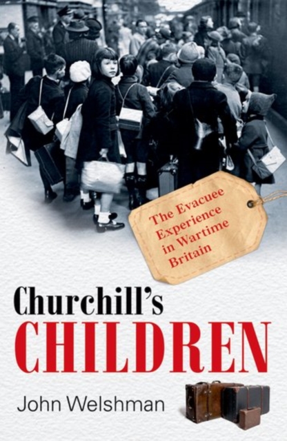 Churchill's Children : The Evacuee Experience in Wartime Britain, PDF eBook