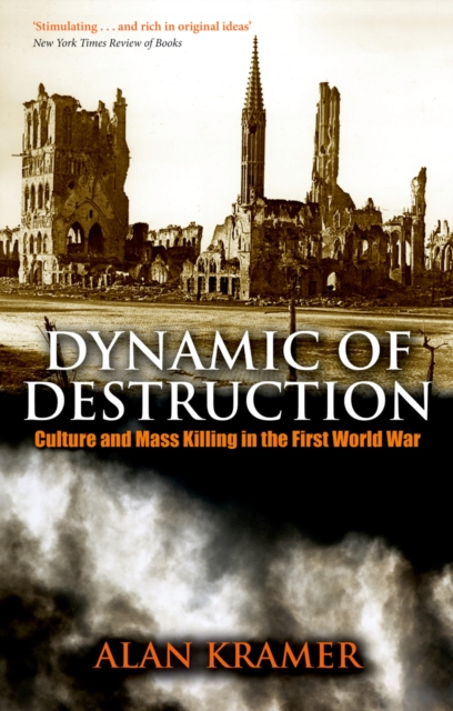 Dynamic of Destruction : Culture and Mass Killing in the First World War, EPUB eBook