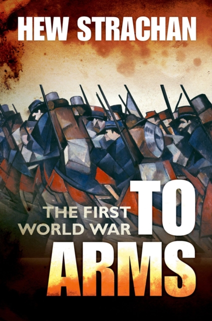 The First World War : Volume I: To Arms, EPUB eBook